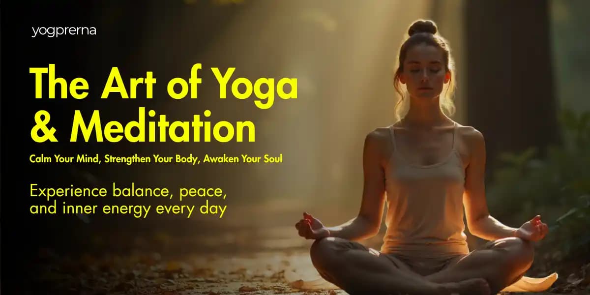 The Art of Yoga and Meditation – A Complete Guide