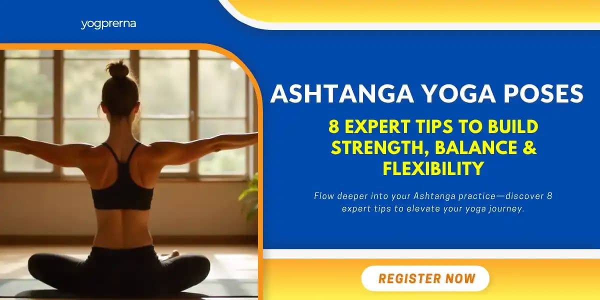 Ashtanga Yoga Poses - 8 Best Tips for Mastering Ashtanga